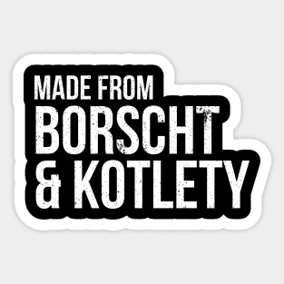 Made from borscht and kotlety T-shirt Sticker